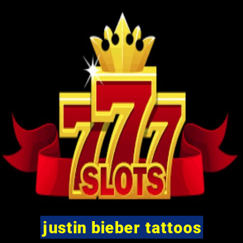 justin bieber tattoos